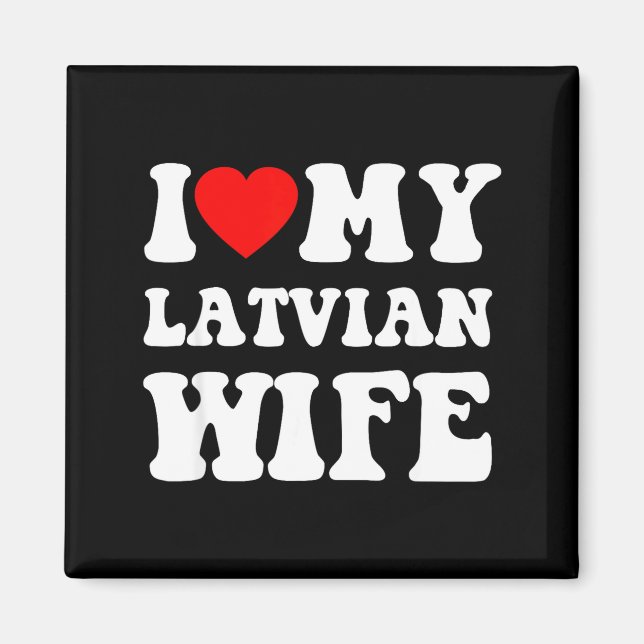 Íman I Love My Latvian Wife Funny For Men Women  (Frente)