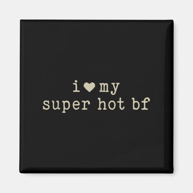 Íman I Love My Super Hot Boyfriend Funny Girlfriend  (Frente)