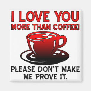 Íman I Love You More Than Coffee Funny Fridge Magnet