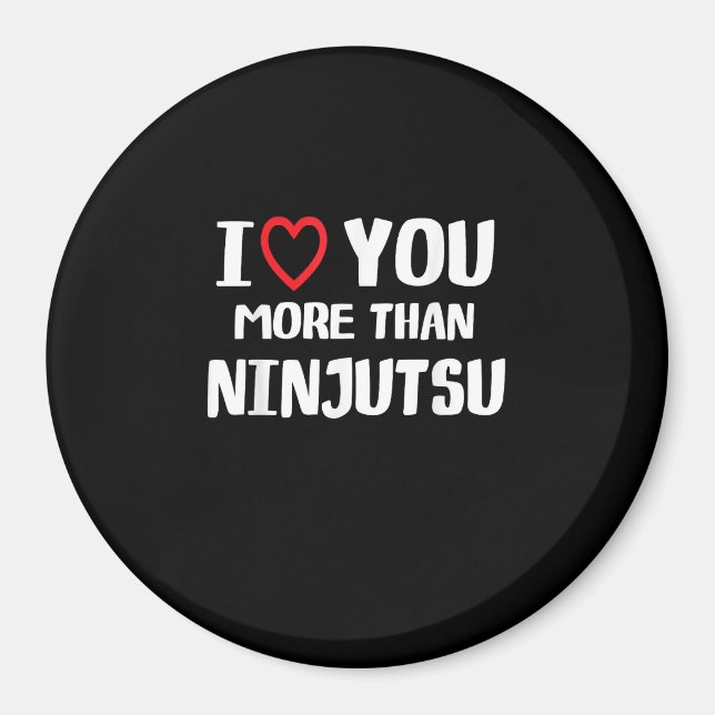 Íman I Love You More Than Ninjutsu Funny Womens Gift  (Frente)