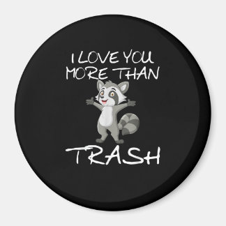 Íman I Love You More Than Trash Funny Raccoon Humor 