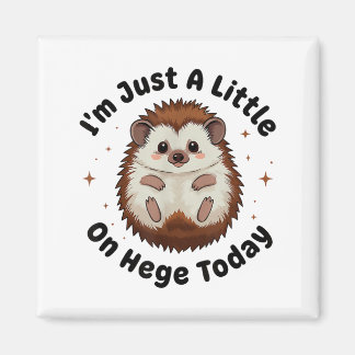 Íman I’m Just A Little On Hedge Today Funny Hedgehog Pu