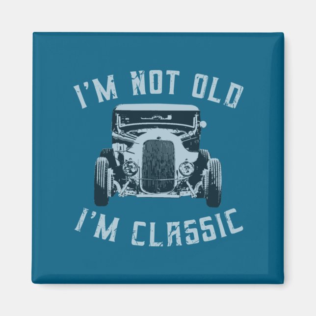 Íman I M Not Old I M Clic Funny Car Graphic 1932 Hot  (Frente)
