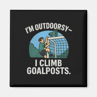 Íman I’m Outdoorsy I Climb Goalposts Soccer Fan Novelty