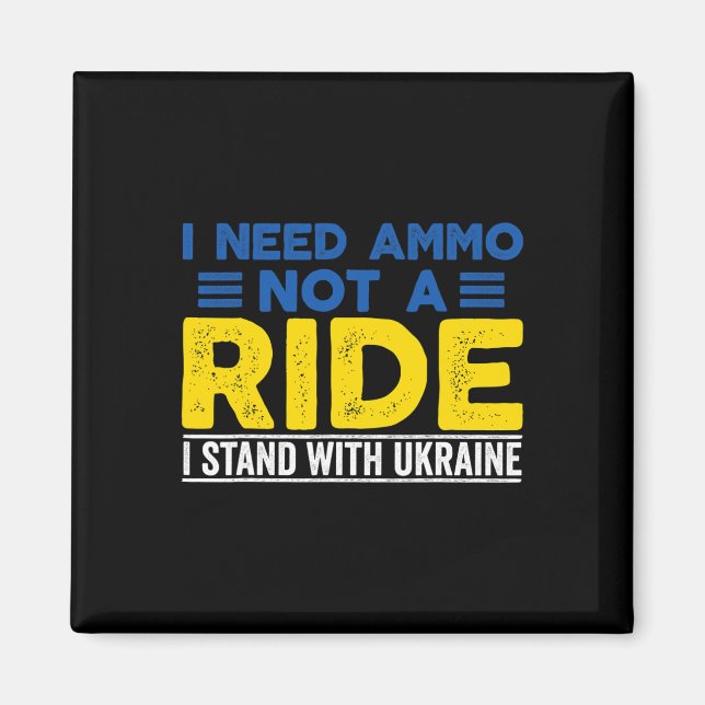 Íman I Need Ammo Not A Ride Support Ukraine Stand For U (Frente)