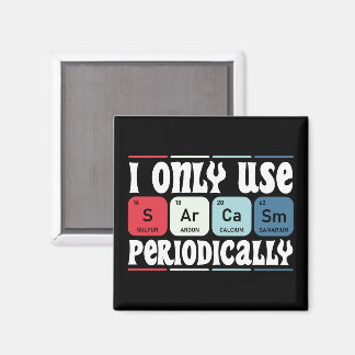 Íman I Only Use Sarcasm Periodically Cool Science Quote