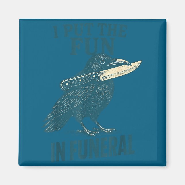 Íman I Put The Fun In Funeral Crow Humor Quote  (Frente)
