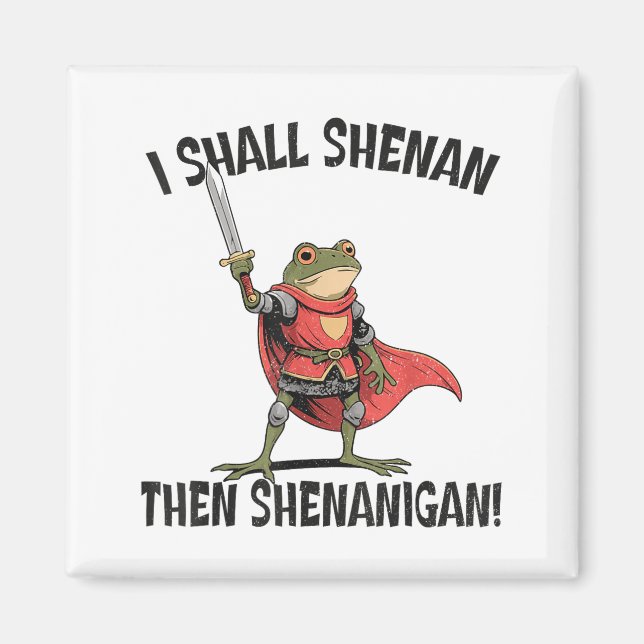 Íman I Shall Shenan Then Shenanigan Cute Quest Frog  (Frente)