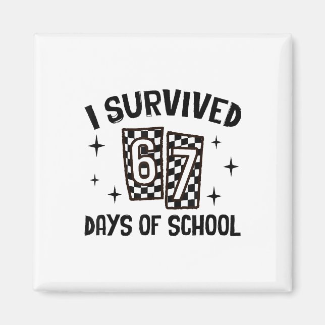 Íman I Survived 67 Days Of School Six Seven Meme Teache (Frente)