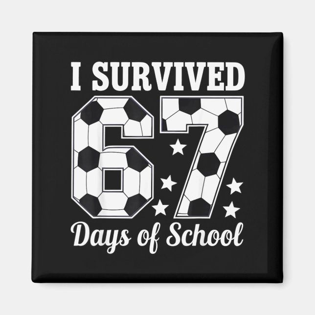 Íman I Survived 67 Days Of School Soccer Style Teacher  (Frente)