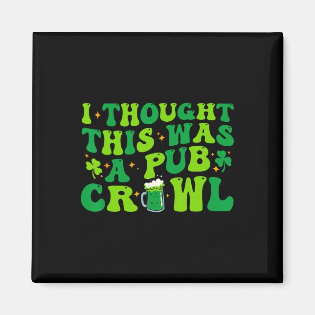 Íman I Thought This Was A Pub Crawl Funny St Patricks D (Frente)