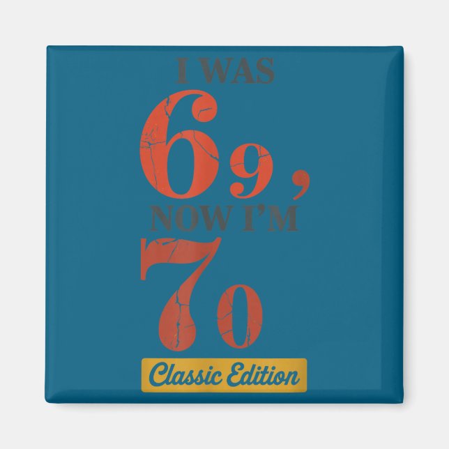 Íman I Was 69, Now I'm 70 67 Birthday Grandpa Grandma M (Frente)