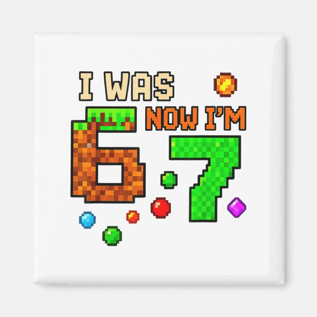Íman I Was 6 Now Im 7 Awesome Retro Gaming 67 Meme Jok  (Frente)