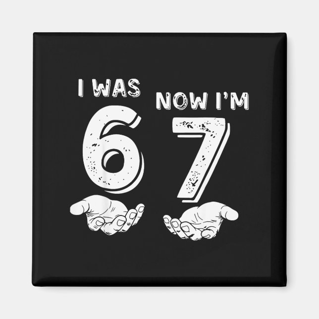 Íman I Was 6 Now I'm 7 Six Seven Meme With Hands 7th Bi (Frente)