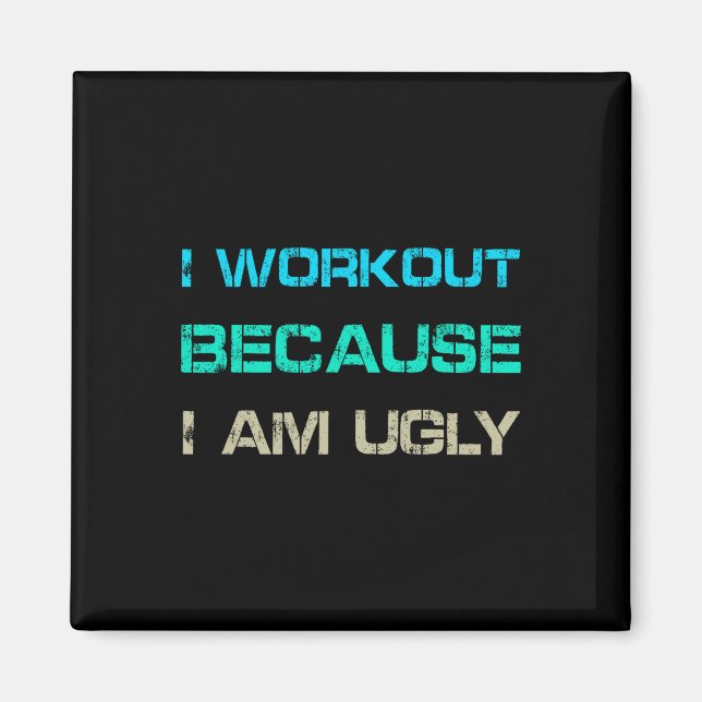 Íman I Workout Because I'm Ugly Gym Quote Tee Funny Wei (Frente)