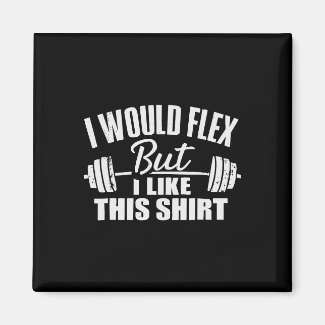 Íman I Would Flex But I Like This Working Out Workout G (Frente)