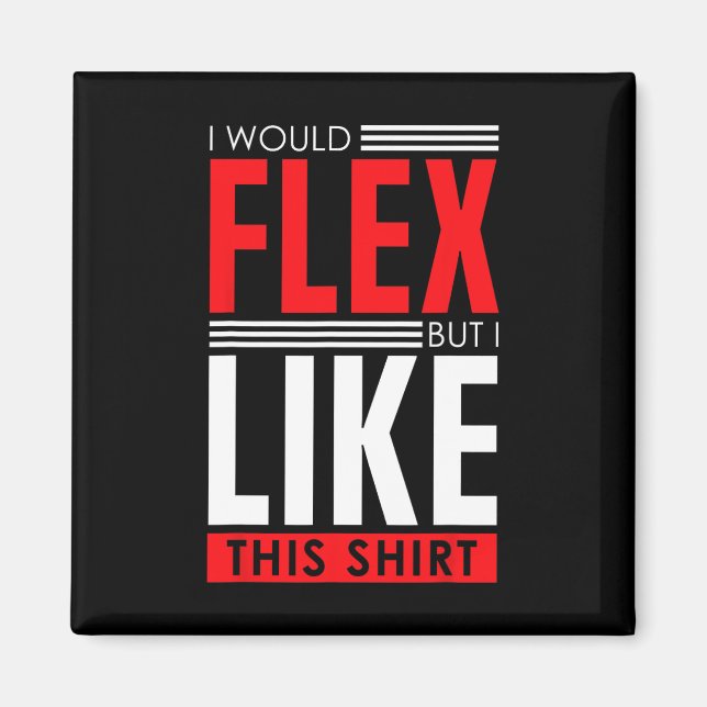 Íman I Would Flex - Funny Bodybuilding Quote  (Frente)