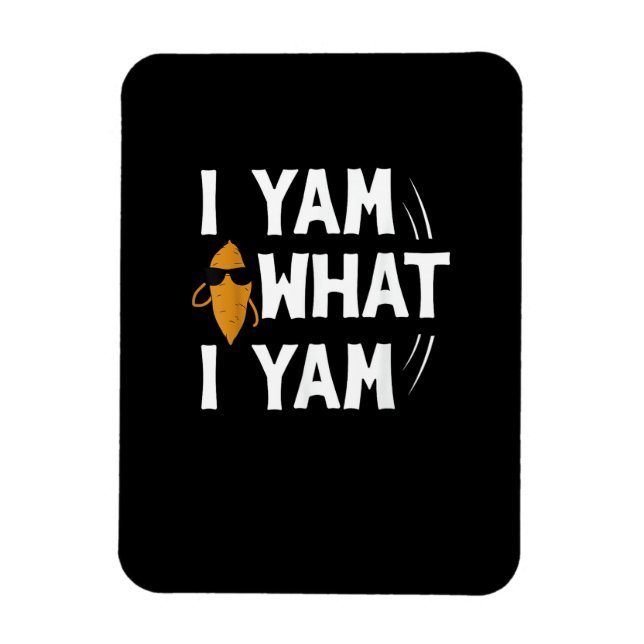 Íman I Yam What I Yam Design - Doce Potato Lover Desig (Vertical)