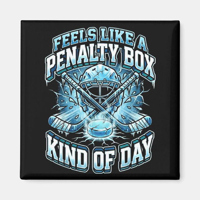 Íman Ice Hockey Funny Feels Like A Penalty Box Kind Of  (Frente)