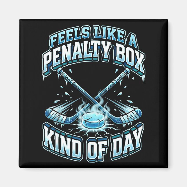 Íman Ice Hockey Funny Feels Like A Penalty Box Kind Of  (Frente)