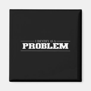 Íman Identifico-Me Como Um Problema - Citação Engraçada