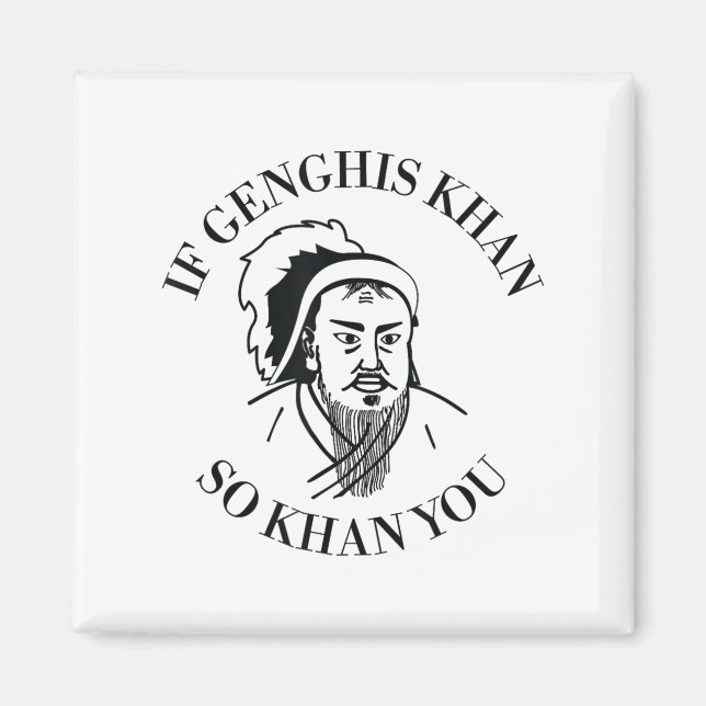 Íman If Genghis Khan So Khan You Funny Motivation  (Frente)