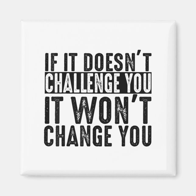 Íman If It Doesn't Challenge You It Won't Change You Mo (Frente)