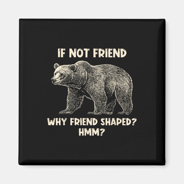 Íman If Not Friend Why Friend Shaped Funny Bear Hiking  (Frente)