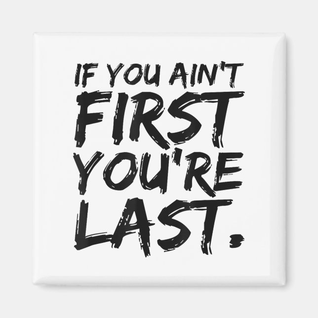 Íman If You Ain't First You're Last Funny Motivational  (Frente)
