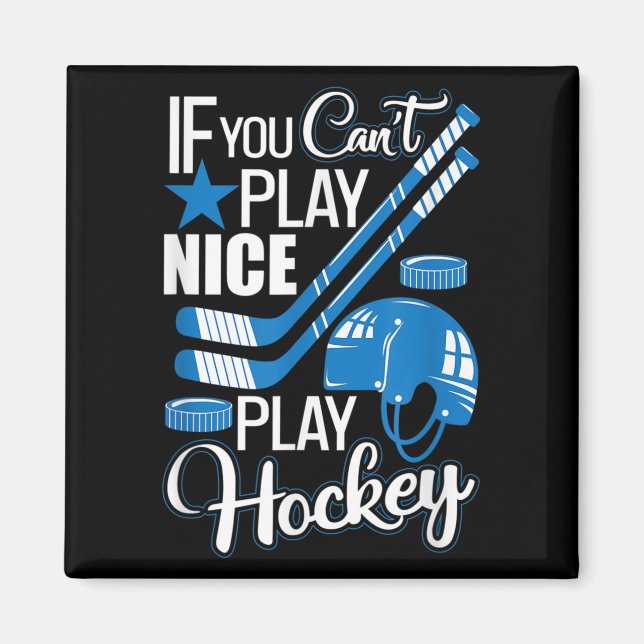 Íman If You Can't Play Nice Play Hockey, Hockey Lover G (Frente)