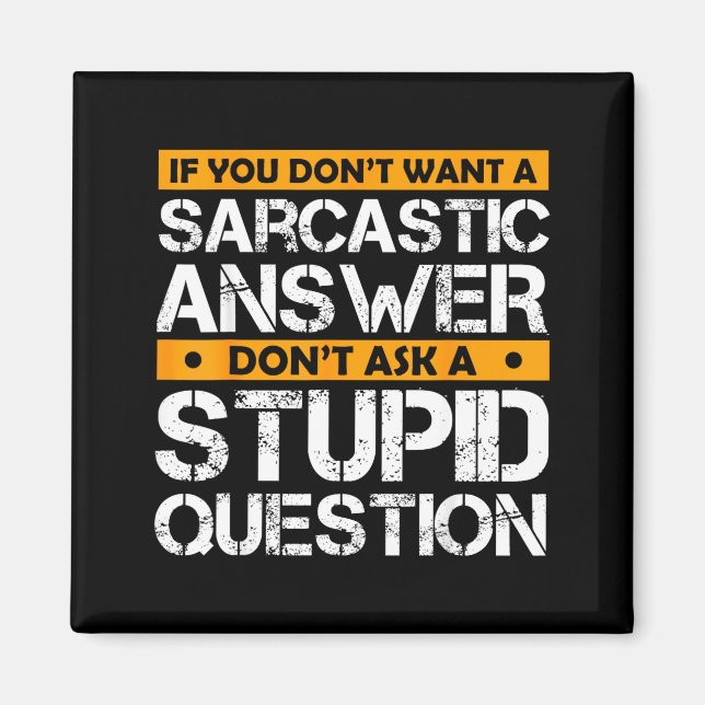 Íman If You Don't Want Sarcastic Answer Don't Ask Stud  (Frente)