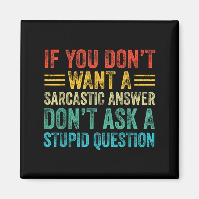 Íman If You Don't Want Sarcastic Answer Don't Ask Stud  (Frente)