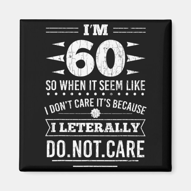 Íman Im 60 I Literally Dont Care Funny 60th Birthday  (Frente)