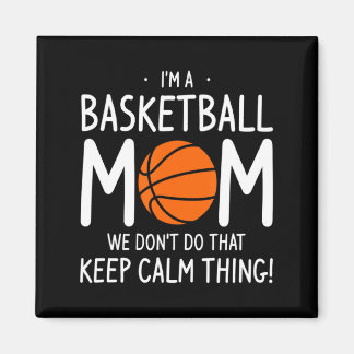 Íman Im A Basketball Mom We Dont Do That Keep Calm Th 