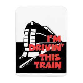 Íman I'm Drivin' This Train Refrigerator  Magnet