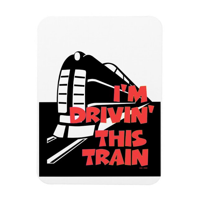 Íman I'm Drivin' This Train Refrigerator  Magnet (Vertical)