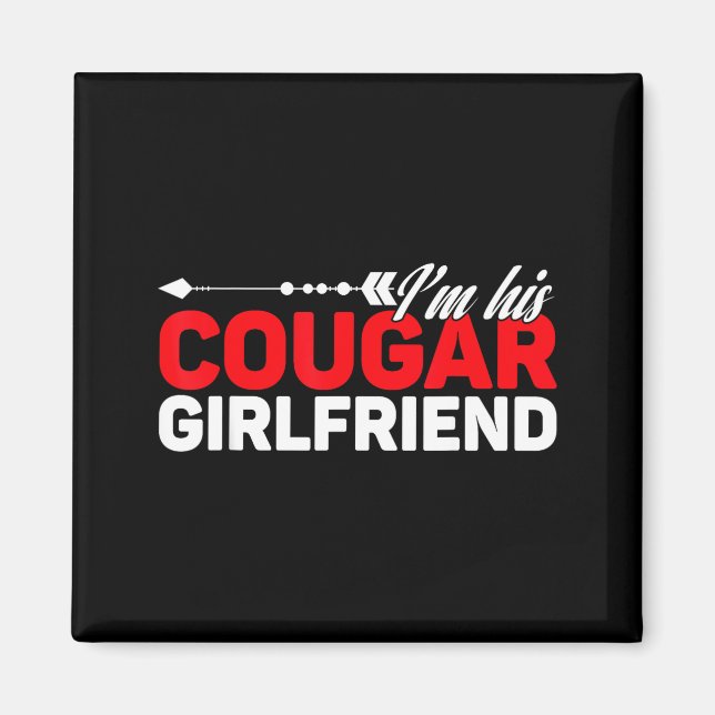 Íman I'm His Cougar Girlfriend Funny Matching Couples Q (Frente)