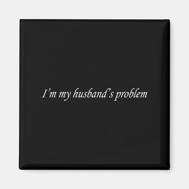 Íman I'm My Husband's Problem Funny Wife Saying Couple  (Frente)