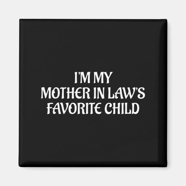 Íman I'm My Mother In Law's Favorite Child Family Sarca (Frente)