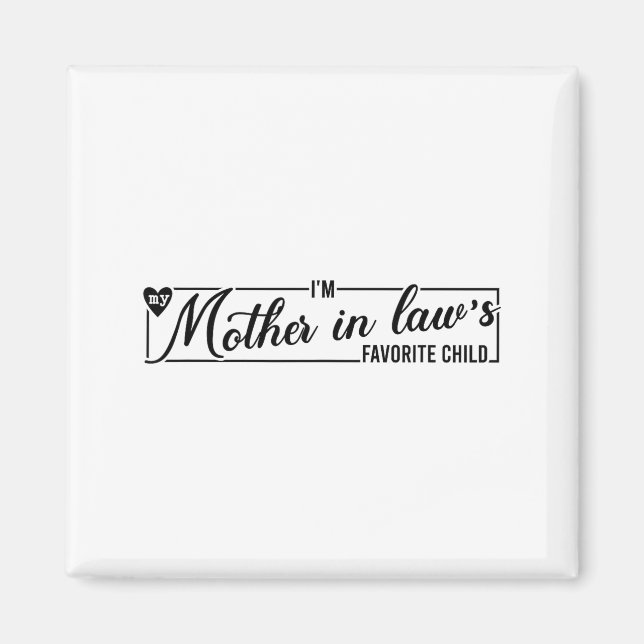 Íman I'm My Mother In Law's Favorite Child, Funny Daugh (Frente)