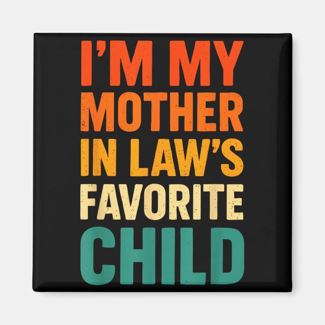 Íman Im My Mother In Laws Favorite Child Funny Parent V (Frente)