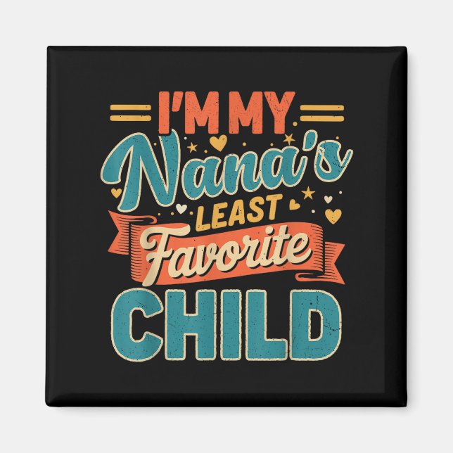 Íman I'm My Nana's Least Favorite Child Funny Parent Fa (Frente)