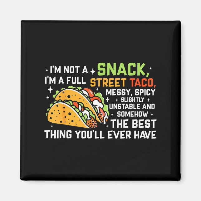 Íman I'm Not A Snack I'm A Full Street Taco Funny Quote (Frente)