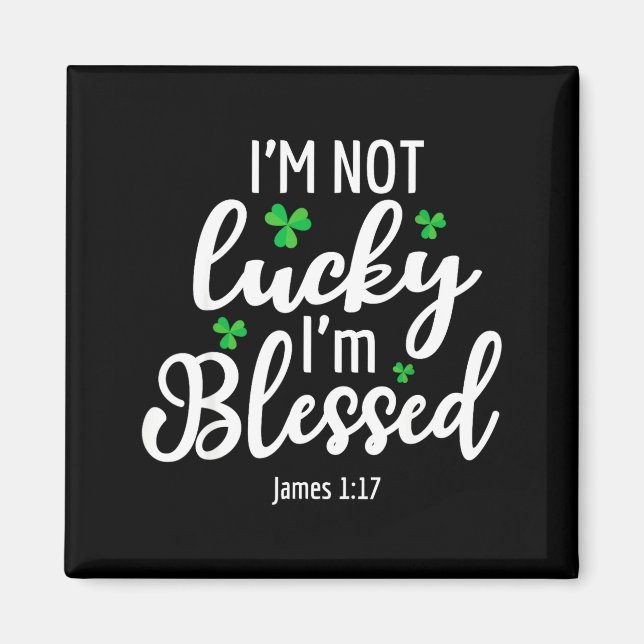 Íman I'm Not Lucky I'm Blessed Shamrock St. Patricks Da (Frente)
