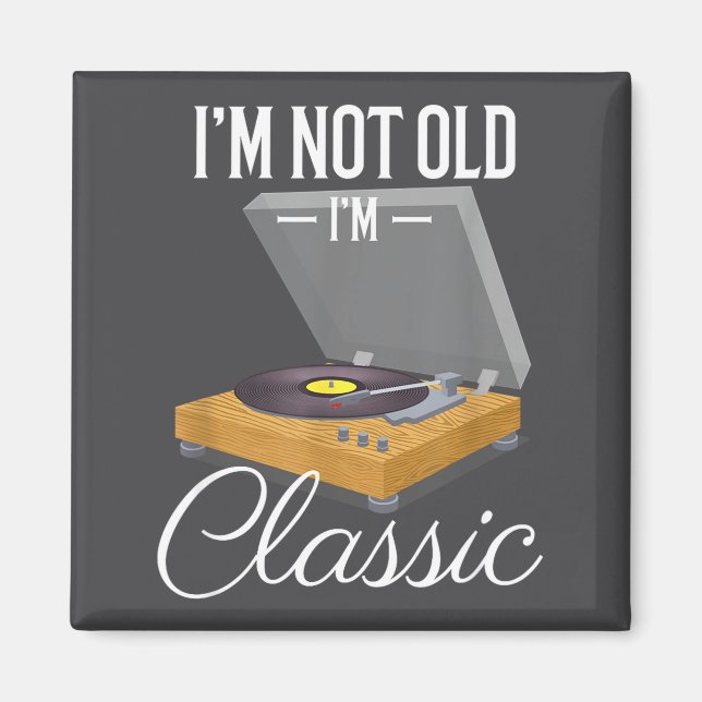 Íman I'm Not Old I'm Clic Funny Vinyl Record Player Men (Frente)
