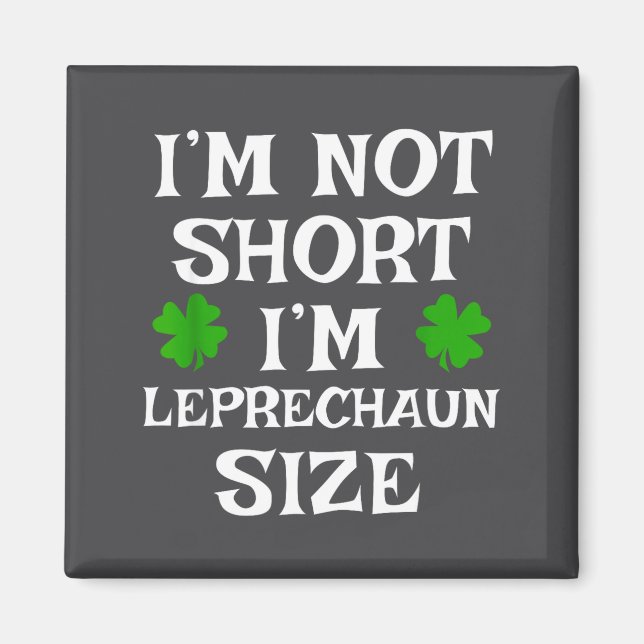 Íman I'm Not Short Leprechaun Size Irish Funny St Patri (Frente)