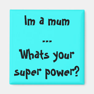Íman Im uma mãe… o que é seu poder super?