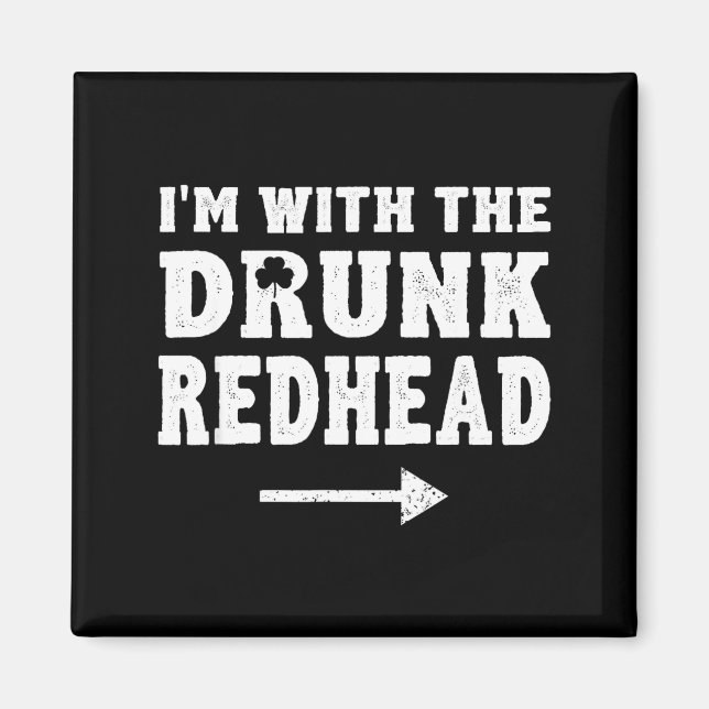 Íman I'm With The Drunk Redhead Funny St Patricks Day  (Frente)