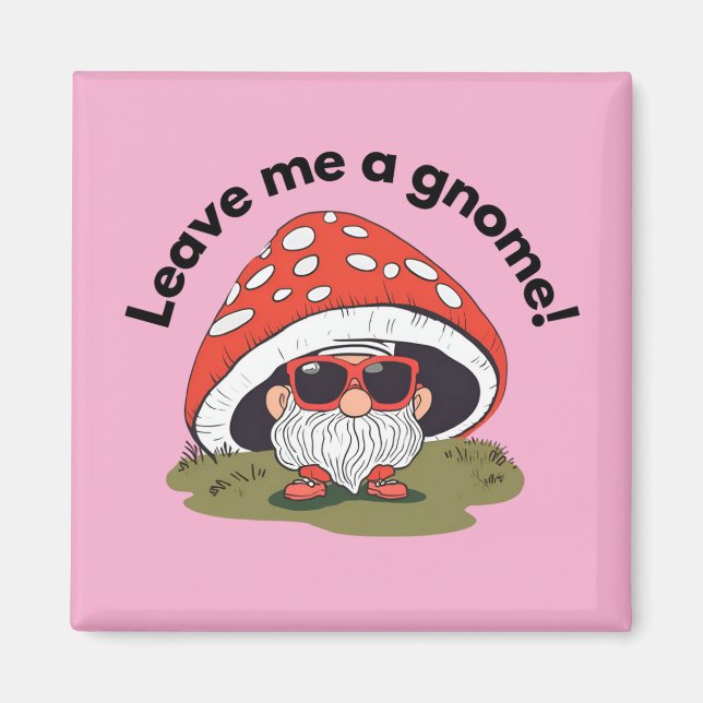 Íman Ímã de geladeira engraçado - Deixe-me um gnomo! (Frente)