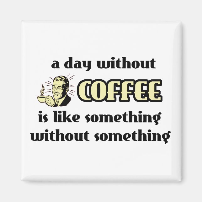 Íman Ímã Divertido Dia Sem Café Humor (Frente)